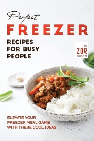 Cover of Perfect Freezer Recipes for Busy People