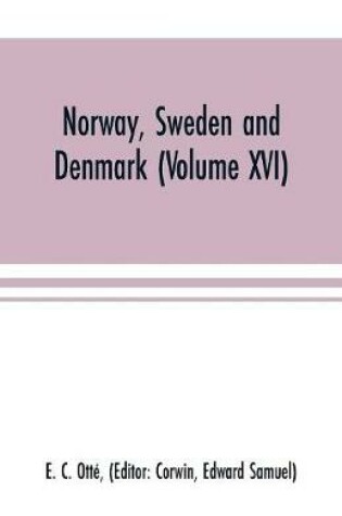 Cover of Norway, Sweden and Denmark (Volume XVI)