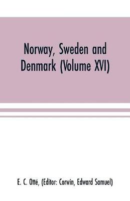 Book cover for Norway, Sweden and Denmark (Volume XVI)