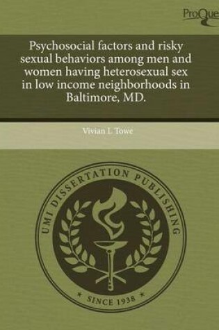 Cover of Psychosocial Factors and Risky Sexual Behaviors Among Men and Women Having Heterosexual Sex in Low Income Neighborhoods in Baltimore