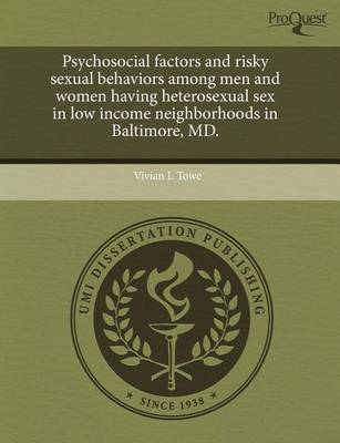 Book cover for Psychosocial Factors and Risky Sexual Behaviors Among Men and Women Having Heterosexual Sex in Low Income Neighborhoods in Baltimore