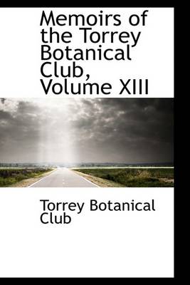 Book cover for Memoirs of the Torrey Botanical Club, Volume XIII