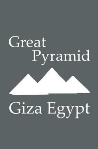 Cover of Great Pyramid in Giza Egypt - Lined Notebook with Slate Grey Cover