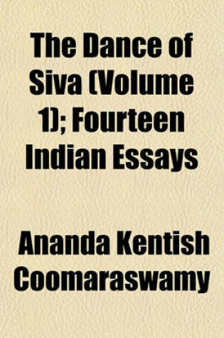 Cover of The Dance of Siva (Volume 1); Fourteen Indian Essays