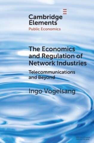 Cover of The Economics and Regulation of Network Industries