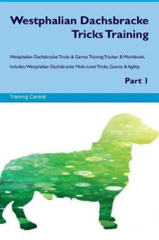 Cover of Westphalian Dachsbracke Tricks Training Westphalian Dachsbracke Tricks & Games Training Tracker & Workbook. Includes