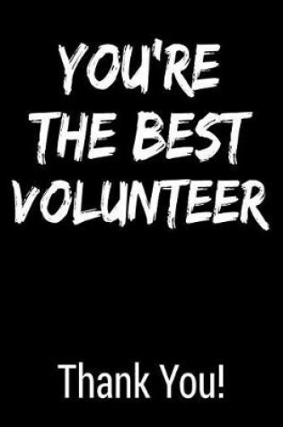 Cover of You're the Best Volunteer Thank You!