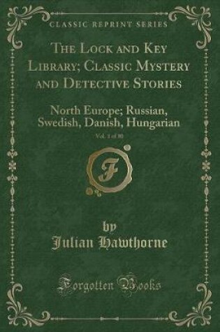 Cover of The Lock and Key Library; Classic Mystery and Detective Stories, Vol. 1 of 10