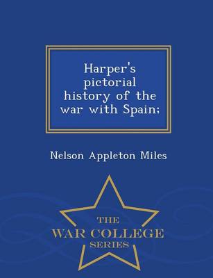 Book cover for Harper's Pictorial History of the War with Spain; - War College Series