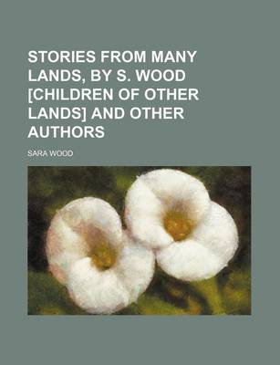 Book cover for Stories from Many Lands, by S. Wood [Children of Other Lands] and Other Authors