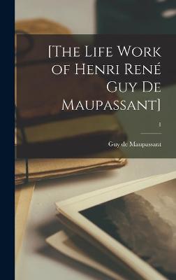 Book cover for [The Life Work of Henri Rene Guy De Maupassant]; 1
