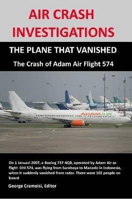 Book cover for AIR CRASH INVESTIGATIONS: THE PLANE THAT VANISHED, The Crash of Adam Air Flight 574