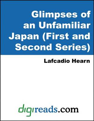 Book cover for Glimpses of an Unfamiliar Japan (First and Second Series)