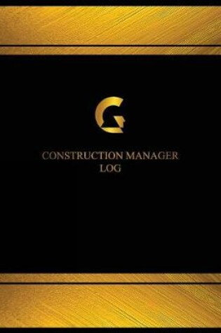 Cover of Construction Manager Log (Log Book, Journal - 125 pgs, 8.5 X 11 inches)