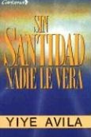 Cover of Sin Santidad Nadie Le Vera
