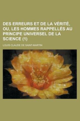 Cover of Des Erreurs Et de la Verite, Ou, Les Hommes Rappelles Au Principe Universel de la Science (1)
