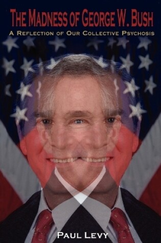 Cover of The Madness of George W. Bush