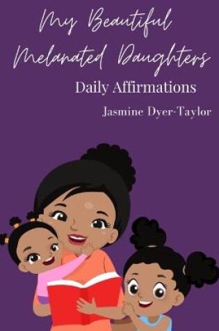 Cover of My Beautiful Melanated Daughters