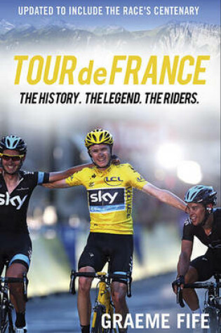 Cover of Tour de France The History, The Legend, The Riders