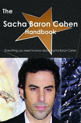 Cover of The Sacha Baron Cohen Handbook - Everything You Need to Know about Sacha Baron Cohen