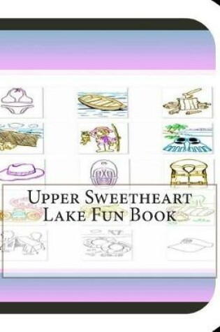 Cover of Upper Sweetheart Lake Fun Book