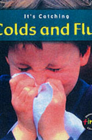 Cover of It's Catching: Colds and Flu