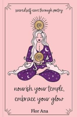 Cover of nourish your temple, embrace your glow