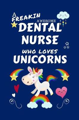 Book cover for A Freakin Awesome Dental Nurse Who Loves Unicorns