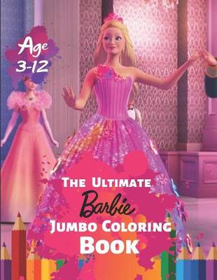 Book cover for The Ultimate Barbie Jumbo Coloring Book Age 3-12