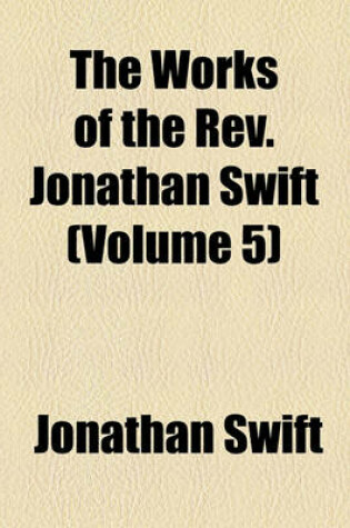 Cover of The Works of the REV. Jonathan Swift (Volume 5)