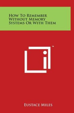 Cover of How to Remember Without Memory Systems or with Them