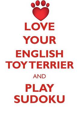 Book cover for LOVE YOUR ENGLISH TOY TERRIER AND PLAY SUDOKU ENGLISH TOY TERRIER SUDOKU LEVEL 1 of 15