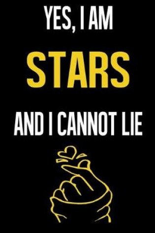 Cover of Yes, I Am STARS And I Cannot Lie