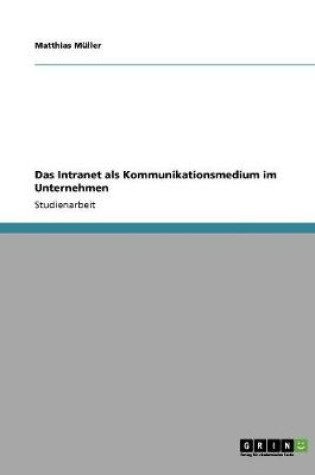 Cover of Das Intranet als Kommunikationsmedium im Unternehmen