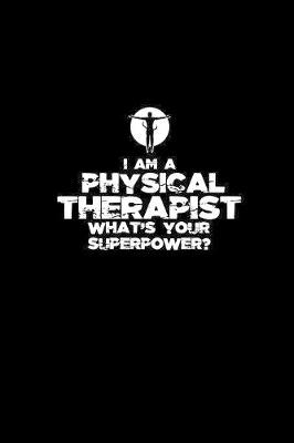 Book cover for I am a Physical Therapist what's your superpower?