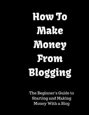 Book cover for How to Make Money from Blogging