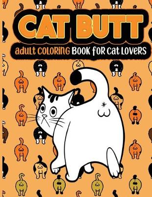 Cover of Cat Butt An Adult Coloring Book