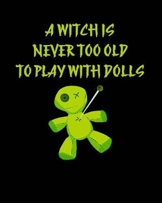 Book cover for A Witch Is Never Too Old to Play Witch Dolls