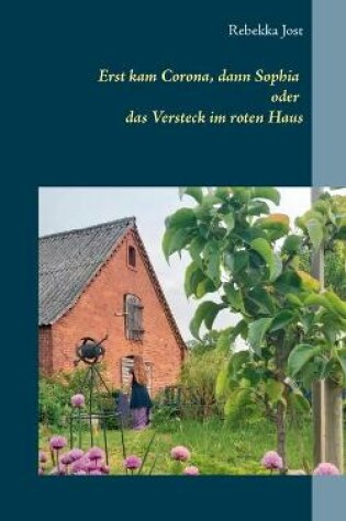 Cover of Erst kam Corona, dann Sophia oder das Versteck im roten Haus