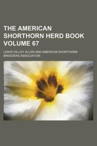 Cover of The American Shorthorn Herd Book Volume 67