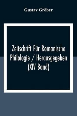 Cover of Zeitschrift Fur Romanische Philologie / Herausgegeben (XIV Band)