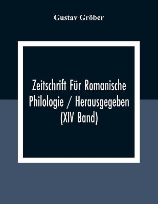 Book cover for Zeitschrift Fur Romanische Philologie / Herausgegeben (XIV Band)