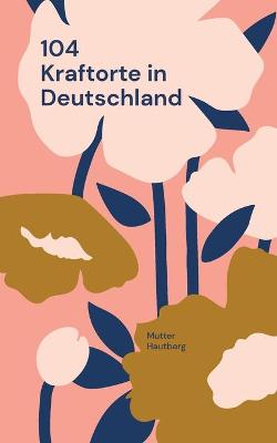 Book cover for 104 Kraftorte in Deutschland