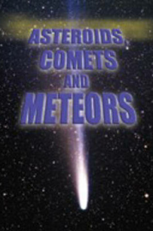 Cover of Asteroids, Comets and Meteors