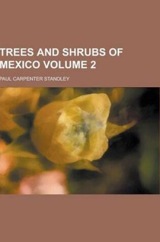 Cover of Trees and Shrubs of Mexico Volume 2