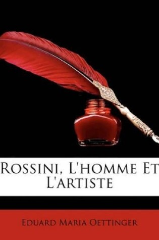Cover of Rossini, L'homme Et L'artiste