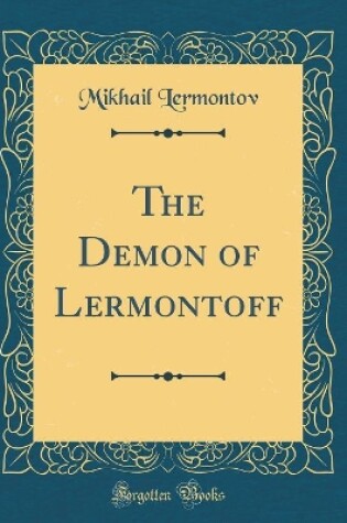 Cover of The Demon of Lermontoff (Classic Reprint)