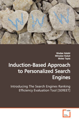 Cover of Induction-Based Approach to Personalized Search Engines Introducing The Search Engines Ranking Efficiency Evaluation Tool [SEREET]