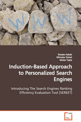 Book cover for Induction-Based Approach to Personalized Search Engines Introducing The Search Engines Ranking Efficiency Evaluation Tool [SEREET]