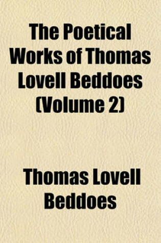 Cover of The Poetical Works of Thomas Lovell Beddoes (Volume 2)